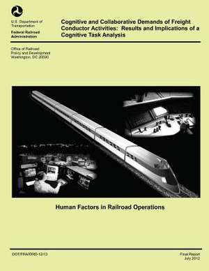 Cognitive and Collaborative Demands or Freight Conductor Activities de U. S. Department of Transportation