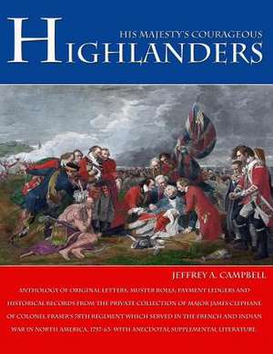 His Majesty's Courageous Highlanders de Jeffrey A. Campbell