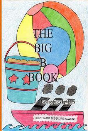 The Big B Book de Jacquie Lynne Hawkins