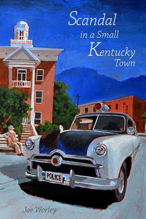 Scandal in a Small Kentucky Town de Joe Worley