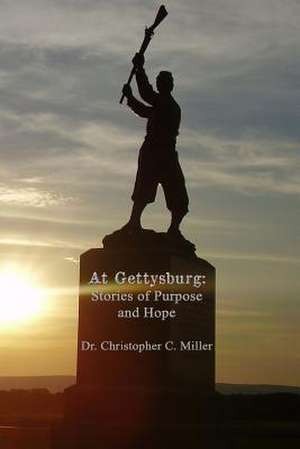 At Gettysburg de Dr Christopher C. Miller