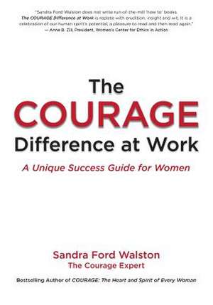 The Courage Difference at Work de Sandra Ford Walston