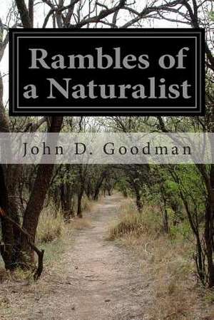 Rambles of a Naturalist de John D. Goodman