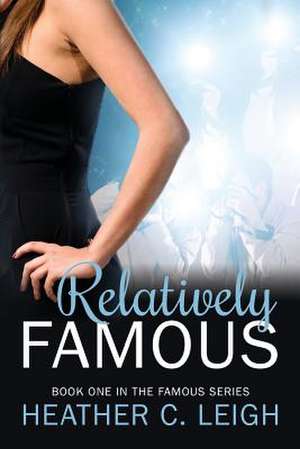 Relatively Famous de Heather Leigh