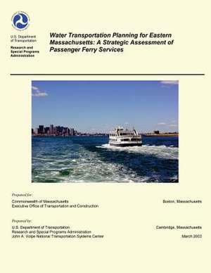 Water Transportation Planning for Eastern Massachusetts de U. S. Department of Transportation