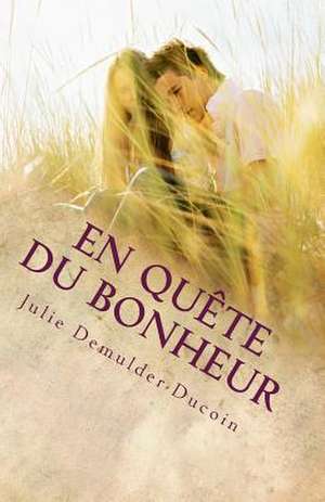 En Quete Du Bonheur de Julie Demulder-Ducoin