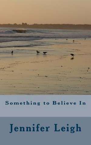 Something to Believe in de Jennifer Leigh