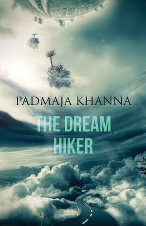 The Dream Hiker de Padmaja Khanna