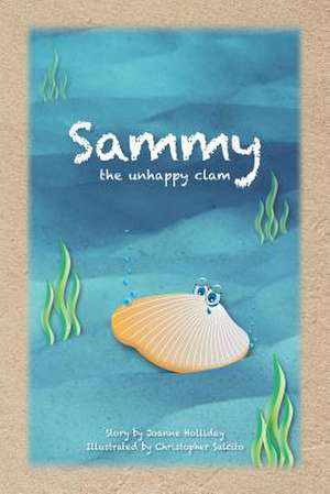 Sammy, the Unhappy Clam de Joanne Holliday