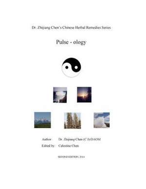 Pulse-Ology - Dr. Zhijiang Chen's Chinese Herbal Remedies Series de Dr Zhijiang Chen