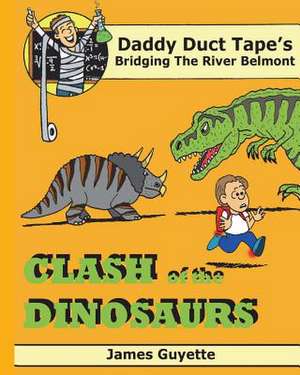 Clash of the Dinosaurs de MR James M. Guyette Jr