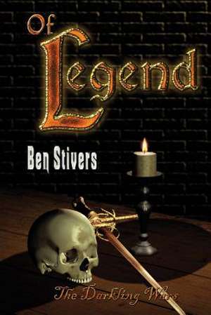 Of Legend - The Darkling Wars de Ben Stivers