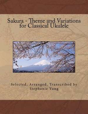 Sakura - Theme and Variations for Classical Ukulele de Stephanie Yung