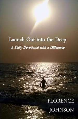 Launch Out Into the Deep de Florence Johnson