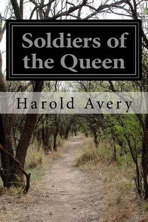 Soldiers of the Queen de Harold Avery