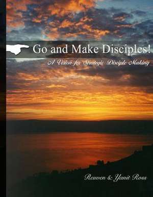 Go and Make Disciples de Reuven &. Yanit Ross