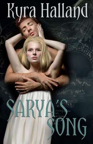 Sarya's Song de Kyra Halland