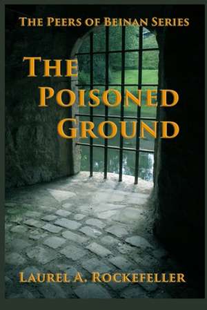 The Poisoned Ground de Laurel A. Rockefeller