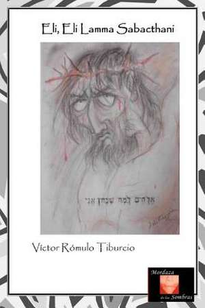 Eli, Eli Lamma Sabacthani de Victor Romulo Tiburcio