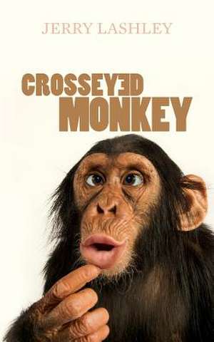 Crosseyed Monkey de Jerry Lashley