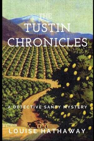The Tustin Chronicles de Louise Hathaway