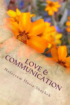 Love & Communication de Nefertum Husia Shayheh