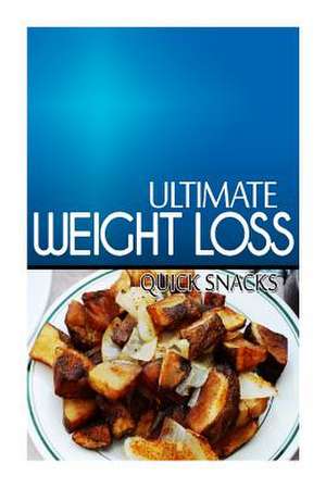 Ultimate Weight Loss - Quick Snacks de Ultimate Weight Loss