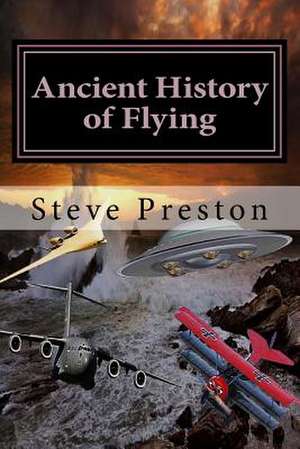 Ancient History of Flying de Steve Preston