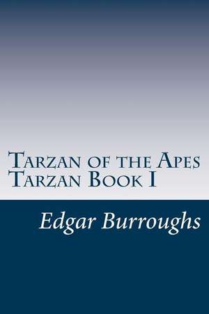 Tarzan of the Apes Tarzan Book I de Edgar Rice Burroughs