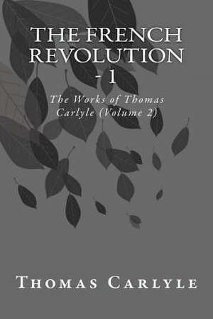 The French Revolution - 1 de Thomas Carlyle