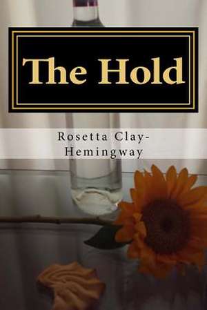 The Hold de Rosetta Clay-Hemingway