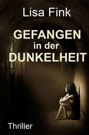 Gefangen in Der Dunkelheit de Lisa Fink