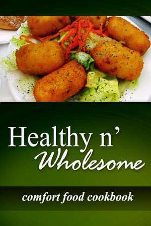 Healthy N' Wholesome - Comfort Food Cookbook de Healthy N' Wholesome