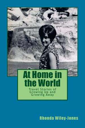 At Home in the World de Wiley-Jones, Rhonda