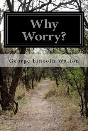 Why Worry? de George Lincoln Walton