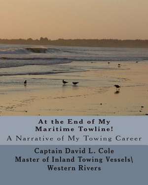 At the End of My Maritime Towline! de David L. Cole