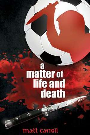 A Matter of Life and Death de Matt Carrell