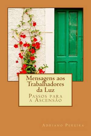 Mensagens Aos Trabalhadores Da Luz de Adriano Pereira