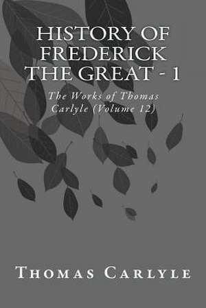 History of Frederick the Great - 1 de Thomas Carlyle