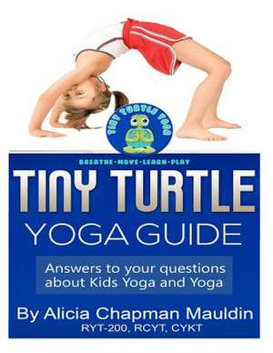 Tiny Turtle Yoga Guide de Alicia Chapman Mauldin