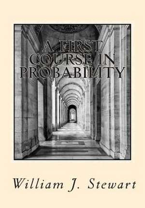 A First Course in Probability de Stewart, William J.