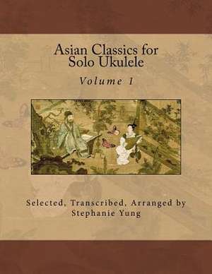 Asian Classics for Solo Ukulele de Stephanie Yung