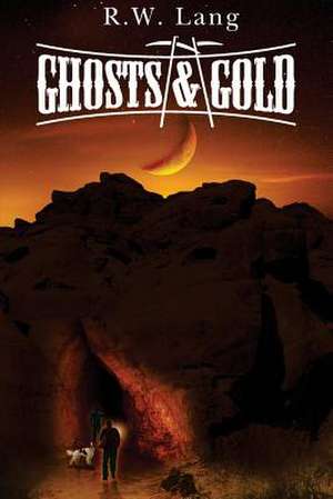 Ghosts and Gold de R. W. Lang