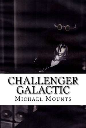 Challenger Galactic de Michael Mounts