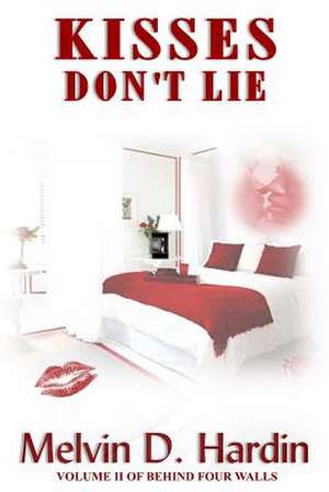 Kisses Don't Lie de Melvin D. Hardin