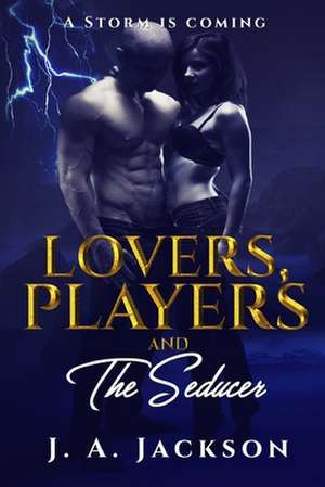 Lovers, Players & the Seducer de J. a. Jackson