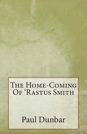 The Home-Coming of 'Rastus Smith de Paul Laurence Dunbar