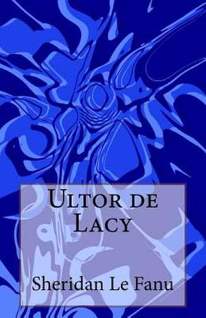 Ultor de Lacy de Sheridan Le Fanu