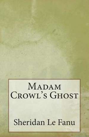 Madam Crowl's Ghost de Sheridan Le Fanu