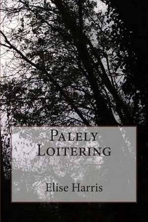 Palely Loitering de Elise Harris